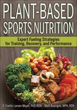 Plant-Based Sports Nutrition Expert Fueling Strategies for Training, Recovery, and Performance  9781492568643 Front Cover