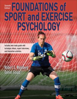 Foundations of Sport and Exercise Psychology Includes Web Study Guide with Technique Videos, Expert Interviews and Interactive Activities 7th 9781492572350 Front Cover