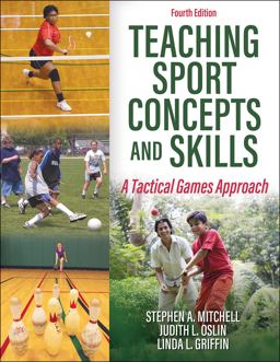Teaching Sport Concepts and Skills A Tactical Games Approach 4th 9781492590484 Front Cover