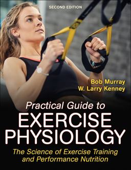Practical Guide to Exercise Physiology The Science of Exercise Training and Performance Nutrition 2nd 9781492599050 Front Cover