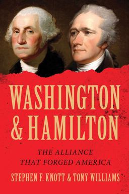 Washington and Hamilton The Alliance That Forged America  9781492631330 Front Cover