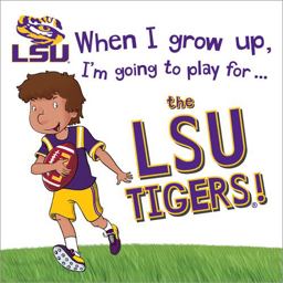 When I Grow up, I'm Going to Play for the LSU Tigers