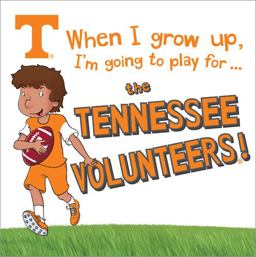When I Grow Up, I'm Going to Play For... the Tennessee Volunteers]!