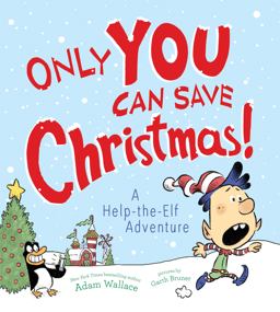 Only YOU Can Save Christmas! A Help-The-Elf Adventure  9781492641360 Front Cover