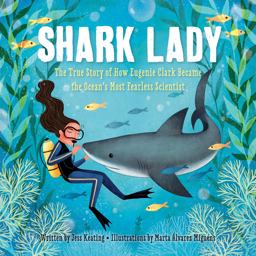 Shark Lady The True Story of How Eugenie Clark Became the Ocean's Most Fearless Scientist  9781492642046 Front Cover