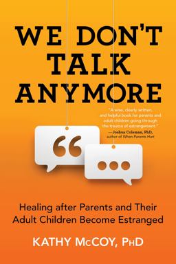 We Don't Talk Anymore Healing after Parents and Their Adult Children Become Estranged  9781492651130 Front Cover
