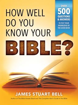 How Well Do You Know Your Bible? How Well Do You Know Your Bible?