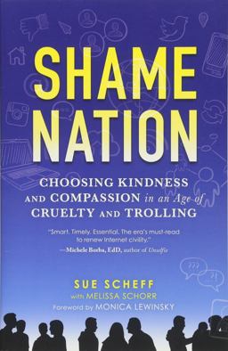 Shame Nation Choosing Kindness and Compassion in an Age of Cruelty and Trolling  9781492662013 Front Cover