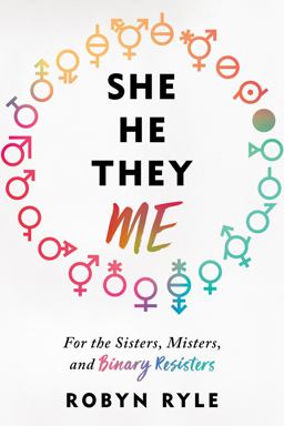 She/He/they/me: For the Sisters, Misters, and Binary Resisters  9781492666943 Front Cover