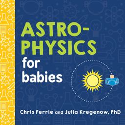 Astrophysics for Babies  9781492671138 Front Cover
