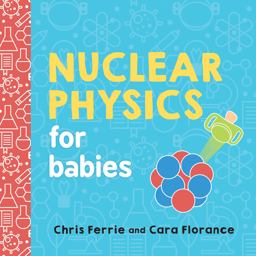 Nuclear Physics for Babies  9781492671176 Front Cover