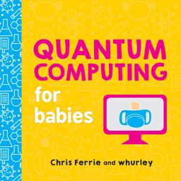 Quantum Computing for Babies  9781492671183 Front Cover