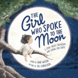 The Girl Who Spoke to the Moon The Girl Who Spoke to the Moon
