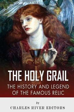 Holy Grail: the History and Legend of the Famous Relic 1st 2013 9781492787075 Front Cover