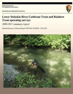 Lower Stehekin River Cutthroat Trout and Rainbow Trout Spawning Surveys 2009-2011 Summary Report Lower Stehekin River Cutthroat Trout and Rainbow Trout Spawning Surveys 2009-2011 Summary Report