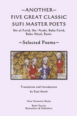 Another Five Great Classic Sufi Master Poets: Selected Poems