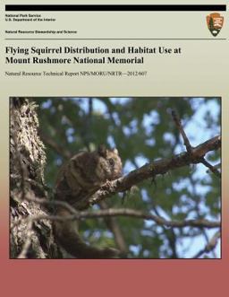 Flying Squirrel Distribution and Habitat Use at Mount Rushmore National Memorial Flying Squirrel Distribution and Habitat Use at Mount Rushmore National Memorial