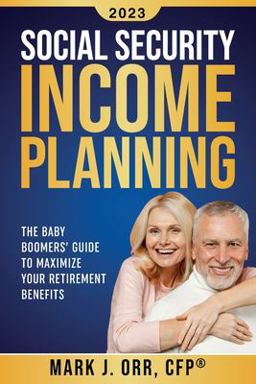 Social Security Income Planning The Baby Boomer's Guide to Maximize Your Retirement Benefits  9781492933045 Front Cover