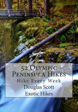 52 Olympic Peninsula Hikes 52 Olympic Peninsula Hikes