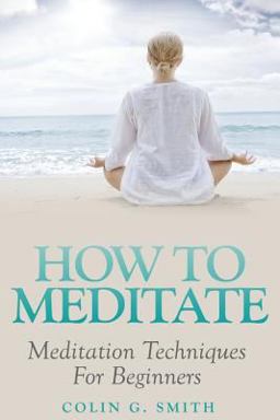 How to Meditate How to Meditate