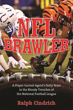 NFL Brawler A Player-Turned-Agent's Forty Years in the Bloody Trenches of the National Football League  9781493005239 Front Cover