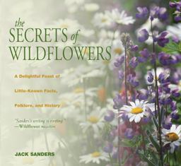 Secrets of Wildflowers A Delightful Feast of Little-Known Facts, Folklore, and History  9781493006168 Front Cover