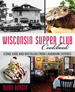 Wisconsin Supper Club Cookbook  9781493006342 Front Cover