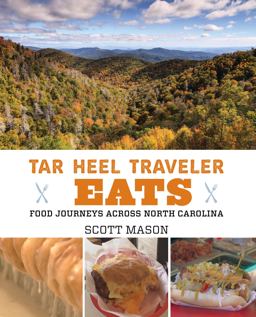 Tar Heel Traveler Eats Food Journeys Across North Carolina  9781493006380 Front Cover