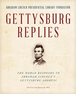 Gettysburg Replies The World Responds to Abraham Lincoln's Gettysburg Address  9781493009121 Front Cover