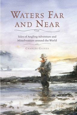 Waters Far and Near Tales of Angling Misadventure Around the World  9781493009725 Front Cover