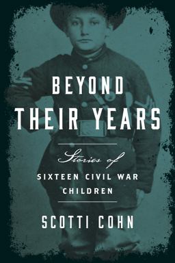 Beyond Their Years Stories of Sixteen Civil War Children  9781493017577 Front Cover