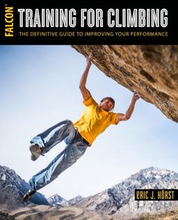 Training for Climbing The Definitive Guide to Improving Your Performance 3rd 9781493017614 Front Cover
