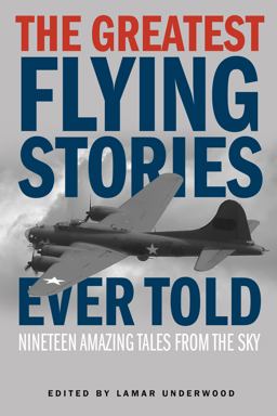Greatest Flying Stories Ever Told Nineteen Amazing Tales from the Sky  9781493019694 Front Cover