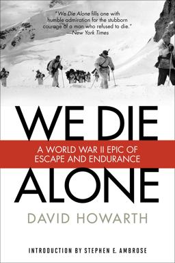 We Die Alone A WWII Epic of Escape and Endurance  9781493023455 Front Cover