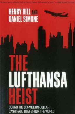 Lufthansa Heist Behind the Six-Million-Dollar Cash Haul That Shook the World  9781493026647 Front Cover