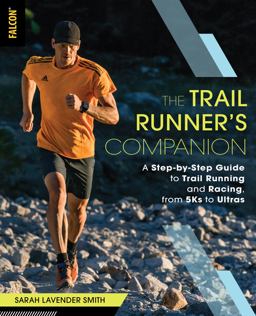 Trail Runner's Companio A Step-by-Step Guide to Trail Running and Racing, from Half Marathons to Ultras  9781493027743 Front Cover