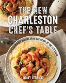New Charleston Chef's Table Extraordinary Recipes from the Heart to the Old South  9781493029334 Front Cover