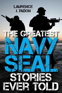 Greatest Navy Seal Stories Ever Told  9781493030897 Front Cover