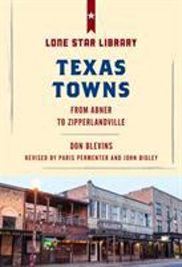 Texas Towns From Abner to Zipperlandville 2nd 9781493032396 Front Cover