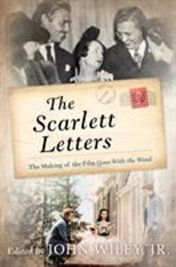 Scarlett Letters The Making of the Film Gone with the Wind  9781493033546 Front Cover