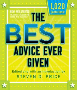 The Best Advice Ever Given, New and Updated: Life Lessons for Success in the Real World  9781493033782 Front Cover