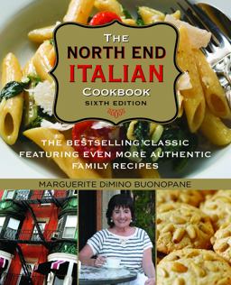 North End Italian Cookbook The Bestselling Classic Featuring Even More Authentic Family Recipes 6th 9781493034369 Front Cover