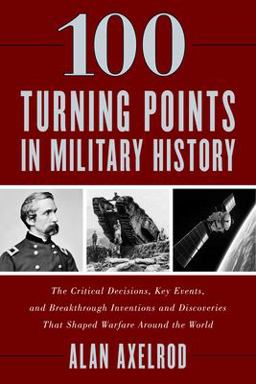 100 Turning Points in Military History 100 Turning Points in Military History