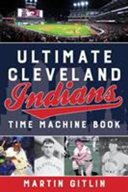 Ultimate Cleveland Indians Time Machine Book Ultimate Cleveland Indians Time Machine Book
