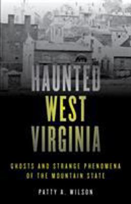 Haunted West Virginia Haunted West Virginia
