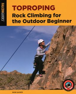 Toproping Rock Climbing for the Outdoor Beginner 2nd 9781493047819 Front Cover