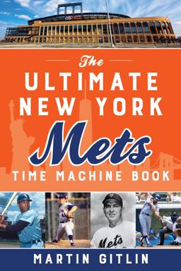The Ultimate New York Mets Time Machine Book The Ultimate New York Mets Time Machine Book
