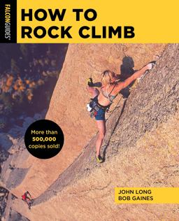 How to Rock Climb! 6th 9781493056262 Front Cover