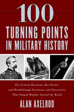 100 Turning Points in Military History 100 Turning Points in Military History