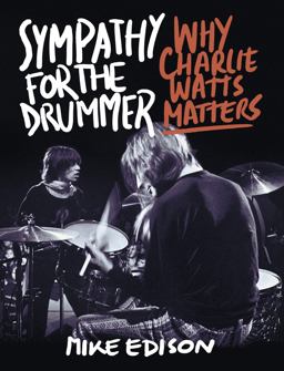 Sympathy for the Drummer Why Charlie Watts Matters  9781493059812 Front Cover